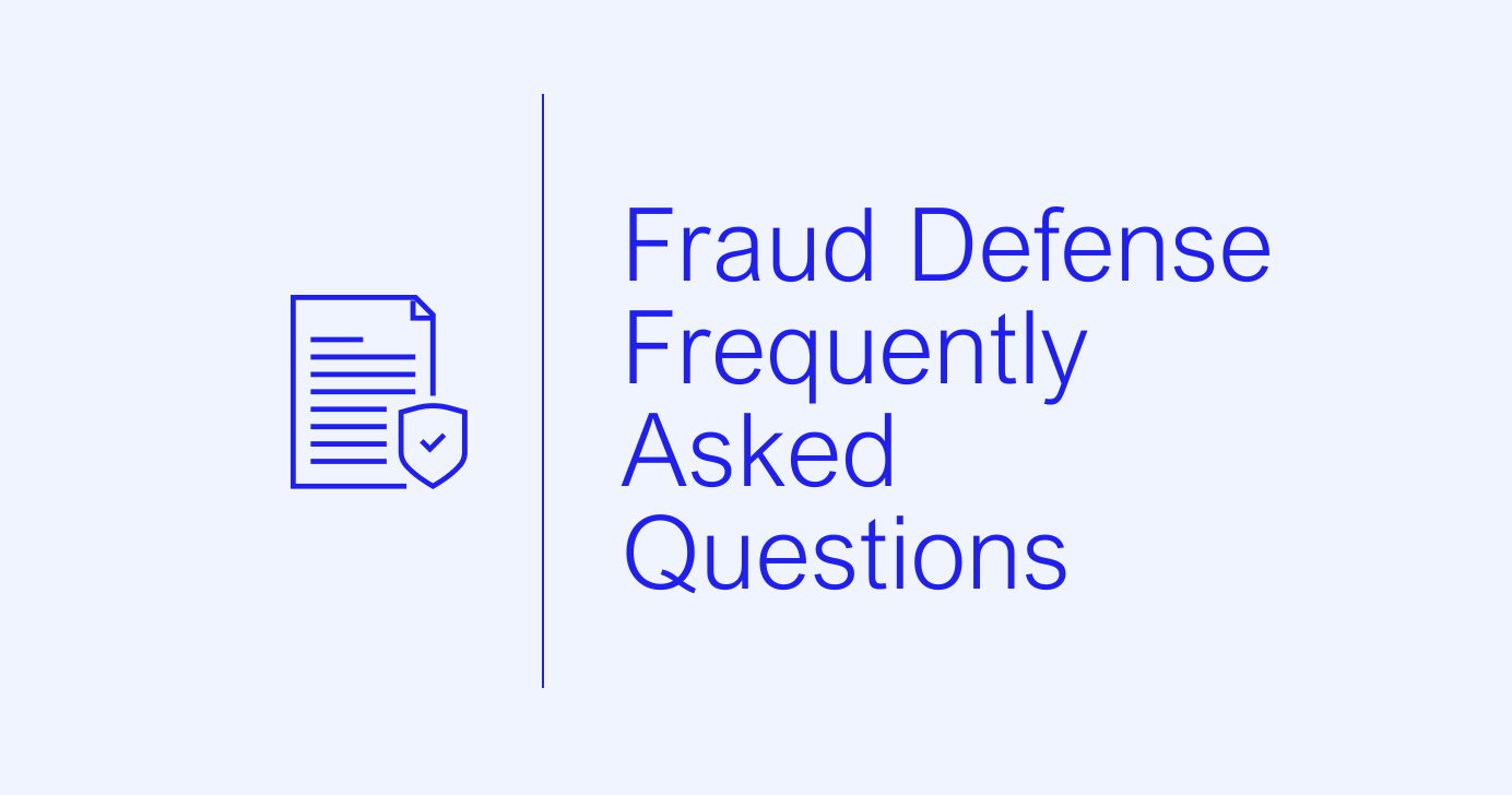 Fraud Defense: Frequently Asked Questions (FAQ)